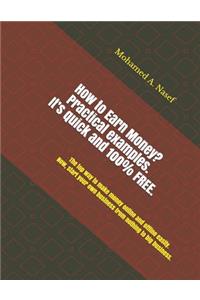 How to Earn Money? Practical examples, it's quick and 100% FREE.
