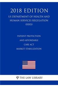 Patient Protection and Affordable Care Act - Market Stabilization (US Department of Health and Human Services Regulation) (HHS) (2018 Edition)