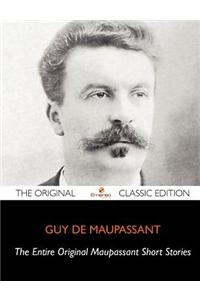 Maupassant Original Short Stories, Complete - The Original Classic Edition