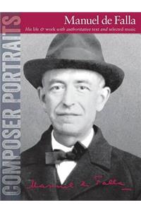 Composer Portraits: Manuel de Falla: His Life & Work with Authoritative Text and Selected Music