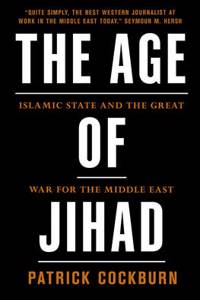 The Age of Jihad: Islamic State and the Great War for the Middle East