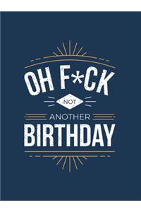 Oh F*ck - Not Another Birthday