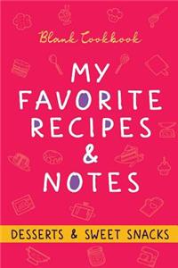 Blank Cookbook -- My Favorite Recipes & Notes