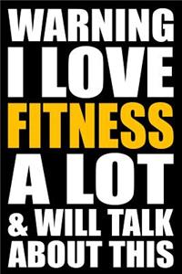 Warning I Love Fitness a Lot and Will Talk about This