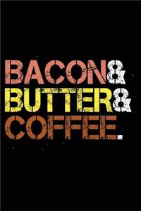 Bacon & Butter & Coffee