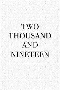 Two Thousand and Nineteen