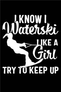 I Know I Waterski Like a Girl Try to Keep Up