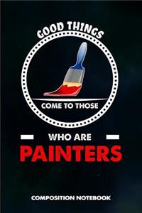 Good Things Come to Those Who Are Painters