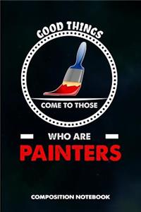 Good Things Come to Those Who Are Painters