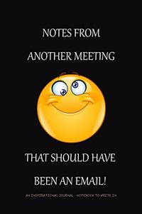 Notes From Another Meeting That Should Have Been An Email