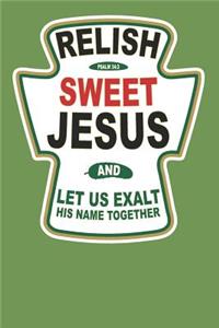 Relish Sweet Jesus and Let Us Exalt His Name Together