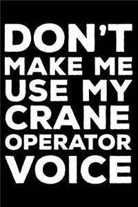 Don't Make Me Use My Crane Operator Voice