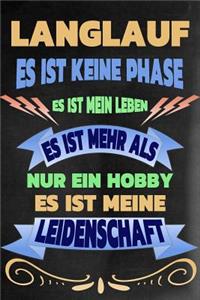 Langlauf - Es Ist Keine Phase Es Ist Mein Leben Es Ist Mehr ALS Nur Ein Hobby Es Ist Meine Leidenschaft: Notizbuch - Journal - Tagebuch - Linierte Seite