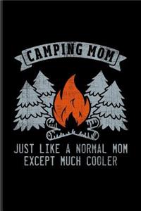Camping Mom Just Like a Normal Mom Except Much Cooler
