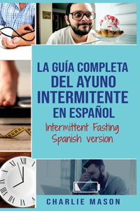 La Guía Completa Del Ayuno Intermitente En Español/ Intermittent Fasting Spanish Version
