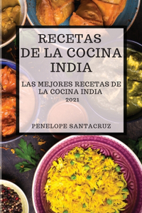 Recetas de la Cocina India 2021 (Indian Cookbook Spanish Edition)