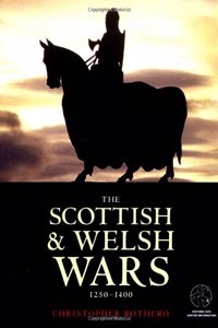 The Scottish and Welsh Wars 1250-1400: With visitor information (Trade Editions)