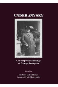 Under Any Sky: Contemporary Readings of George Santayana