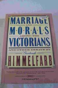 Marriage and Morals Among the Victorians and Other Essays