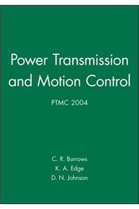 Power Transmission and Motion Control: PTMC 2004