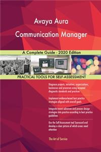 Avaya Aura Communication Manager A Complete Guide - 2020 Edition