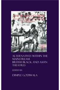 Alternatives Within the Mainstream: British Black and Asian Theatres