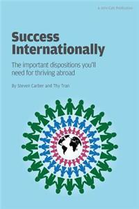 Success Internationally: The Important Dispositions You'll Need for Thriving Abroad