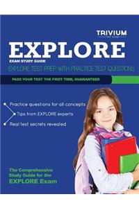 Explore Exam Study Guide: Explore Test Prep with Practice Test Questions