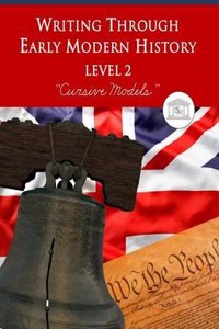 Writing Through Early Modern History Level 2 Cursive Models: A Charlotte Mason Curriculum, Teaching Writing, Handwriting, and Supplementing Early Mode