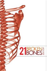 21 Broken Bones: A Guide to Understanding and Controlling Your Pain