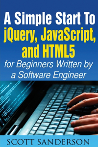 Simple Start to Jquery, Javascript, and Html5 for Beginners