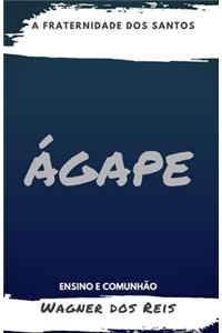 Ágape - A Fraternidade DOS Santos