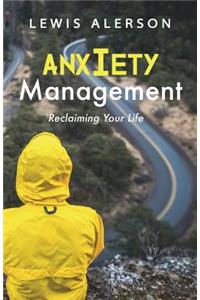 Anxiety Management: Effectively Managing Panic Attacks and Anxiety Allows You to Stop Worrying & Lets You Be in Control Again. Anxiety Relief Will Make You Feel Better & Give You Freedom from Fear.