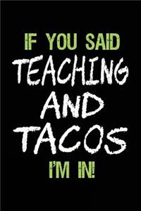 If You Said Teaching and Tacos I'm in
