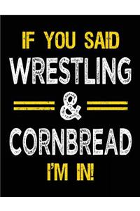If You Said Wrestling & Cornbread I'm in