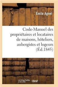 Code-Manuel Des Propriétaires Et Locataires de Maisons, Hôteliers, Aubergistes Et Logeurs