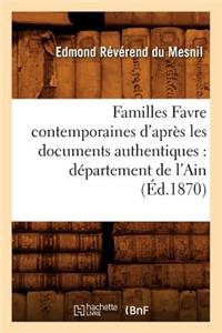 Familles Favre Contemporaines d'Après Les Documents Authentiques: Département de l'Ain (Éd.1870)