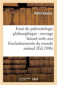 Essai de Paléontologie Philosophique: Ouvrage Faisant Suite Aux Enchaînements Du Monde Animal