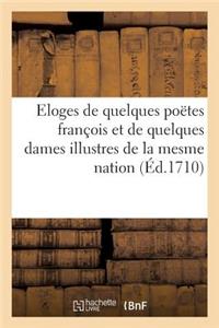 Eloges de Quelques Poëtes François Et de Quelques Dames Illustres de la Mesme Nation