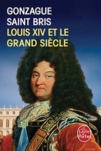 Louis XIV Et Le Grand Siecle