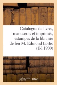 Catalogue de Livres Anciens Et Modernes, Manuscrits Et Imprimés, Estampes Et Dessins