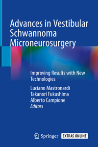 Advances in Vestibular Schwannoma Microneurosurgery