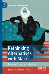 Rethinking Alternatives with Marx