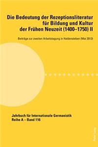 Bedeutung Der Rezeptionsliteratur Fuer Bildung Und Kultur Der Fruehen Neuzeit (1400-1750), Bd. II