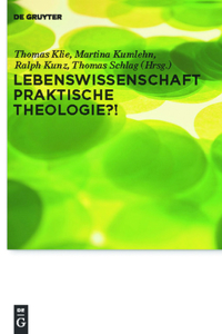 Lebenswissenschaft Praktische Theologie?!