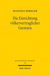 Die Einrichtung Volkervertraglicher Gremien