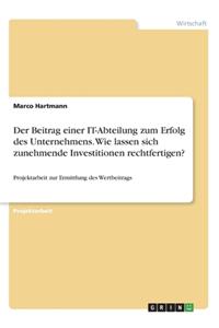 Beitrag einer IT-Abteilung zum Erfolg des Unternehmens. Wie lassen sich zunehmende Investitionen rechtfertigen?