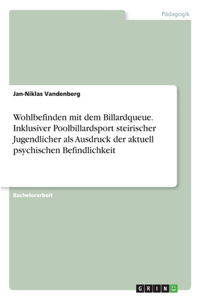 Wohlbefinden mit dem Billardqueue. Inklusiver Poolbillardsport steirischer Jugendlicher als Ausdruck der aktuell psychischen Befindlichkeit