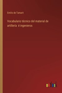 Vocabulario técnico del material de artillería é ingenieros