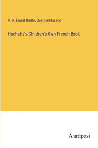 Hachette's Children's Own French Book
